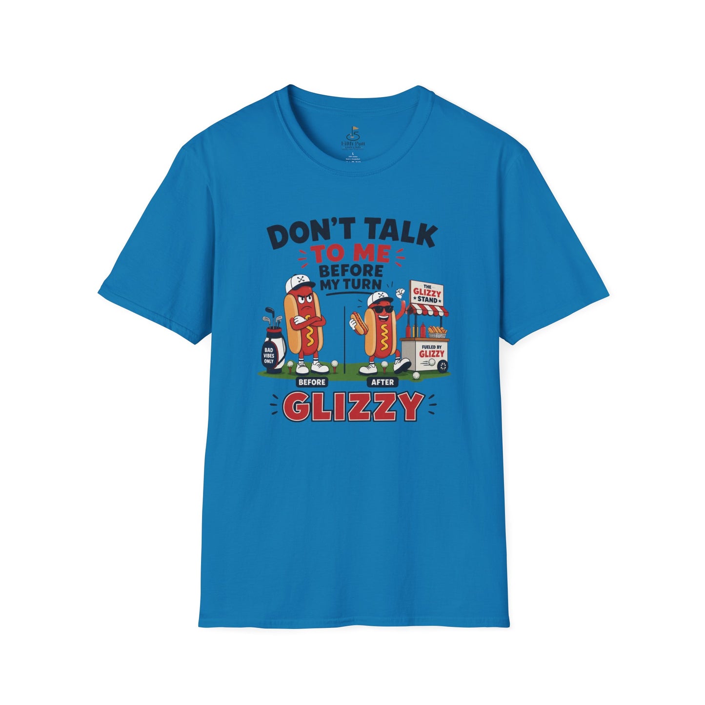 Don't Talk to Me Before My Turn Glizzy T-Shirt