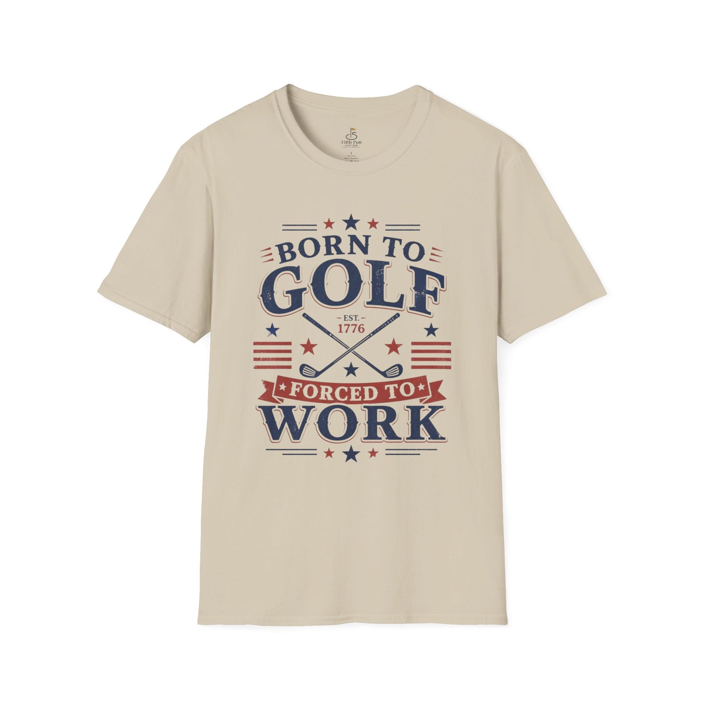 Born to Golf, Forced to Work Golf T-Shirt