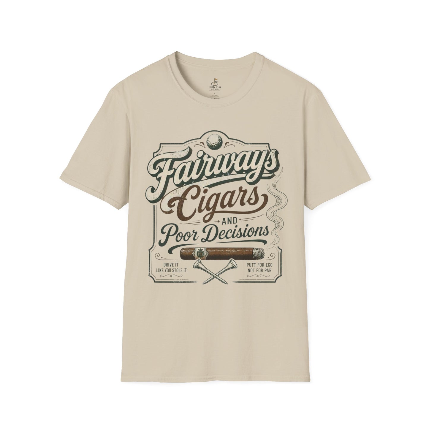 Fairways, Cigars & Poor Decisions Golf T-Shirt