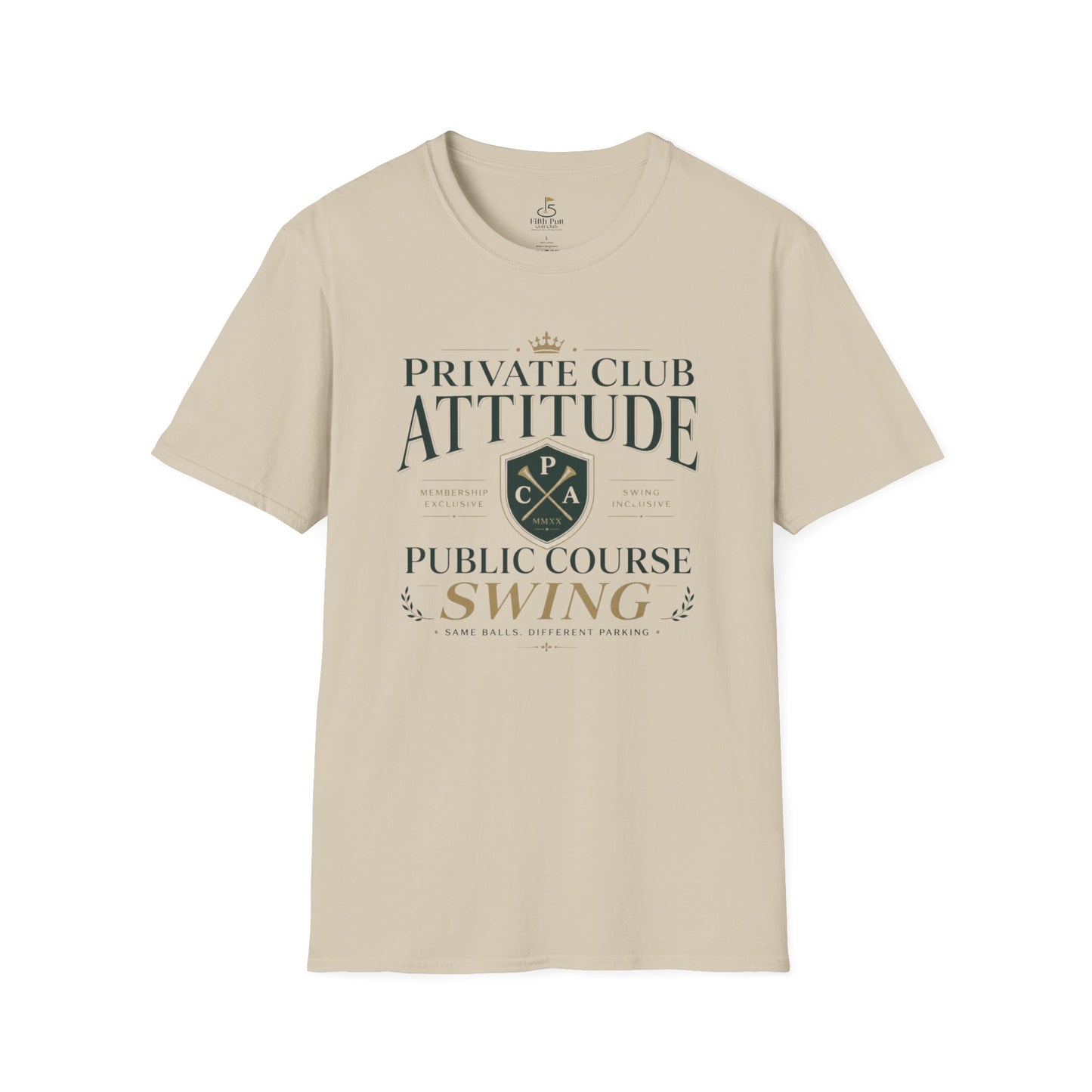 Private Club Attitude, Public Course Swing Golf T-Shirt