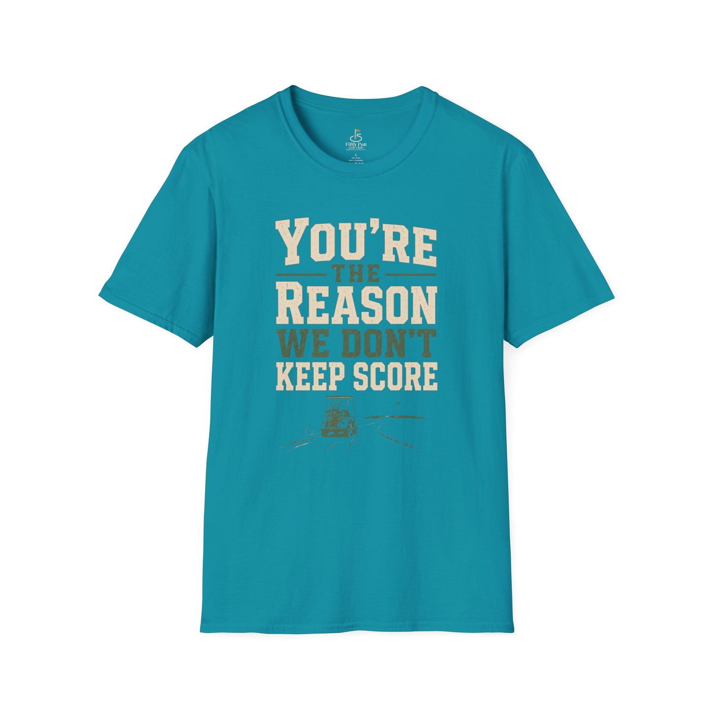 You're The Reason We Don’t Keep Score Funny Golf T-Shirt - Casual Golf Humor Tee