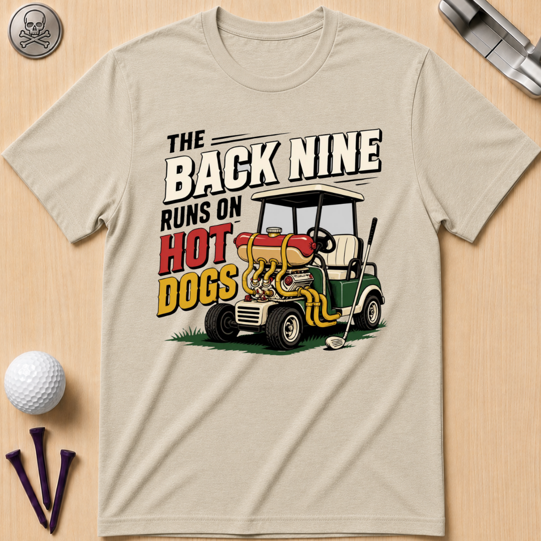 The Back Nine Runs on Hot Dogs T-Shirt