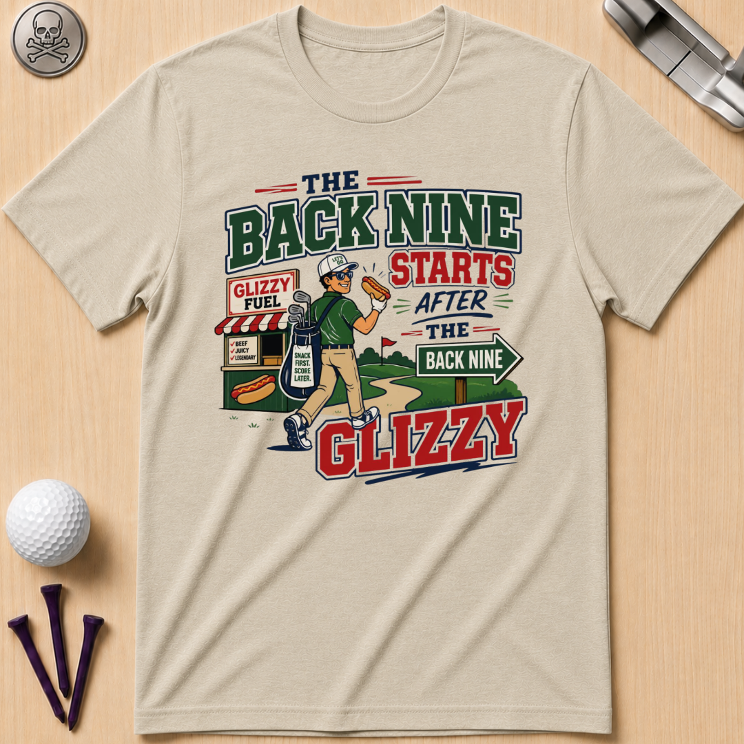 The Back Nine Starts After the Glizzy T-Shirt