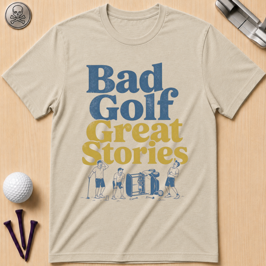 Bad Golf, Great Stories Golf T-Shirt