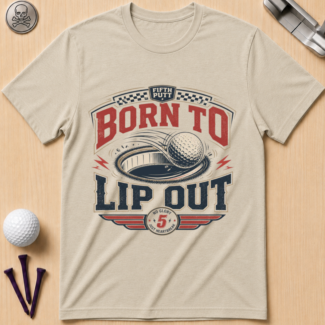 Born To Lip Out Golf T-Shirt