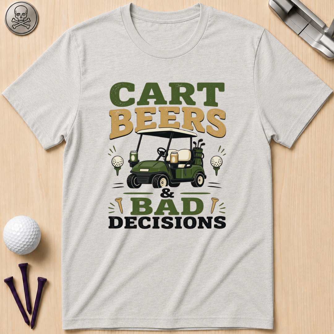 Cart Beers & Bad Decisions T-Shirt