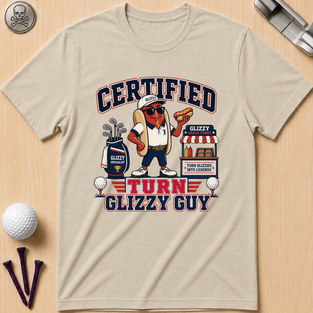 Certified Turn Glizzy Guy T-Shirt