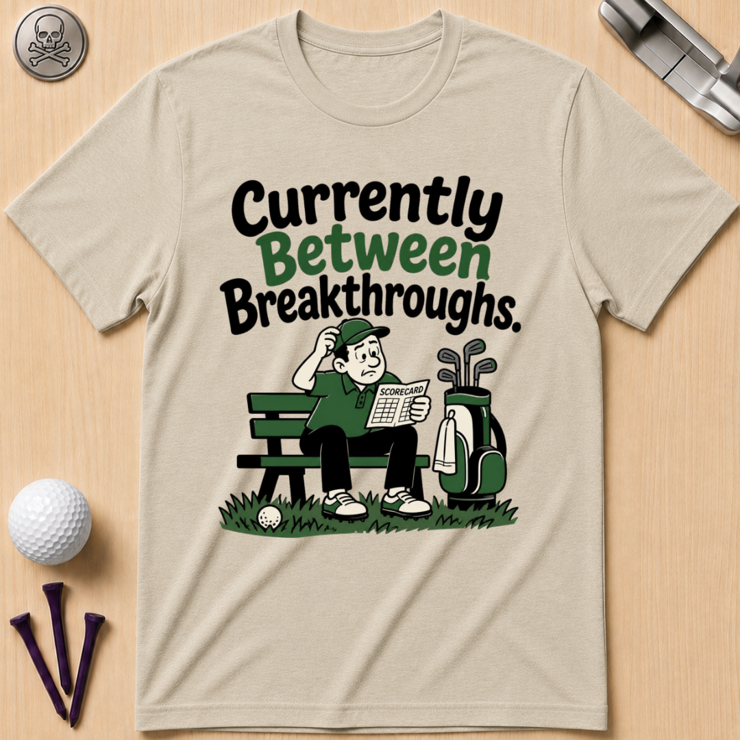 Currently Between Breakthroughs T-Shirt