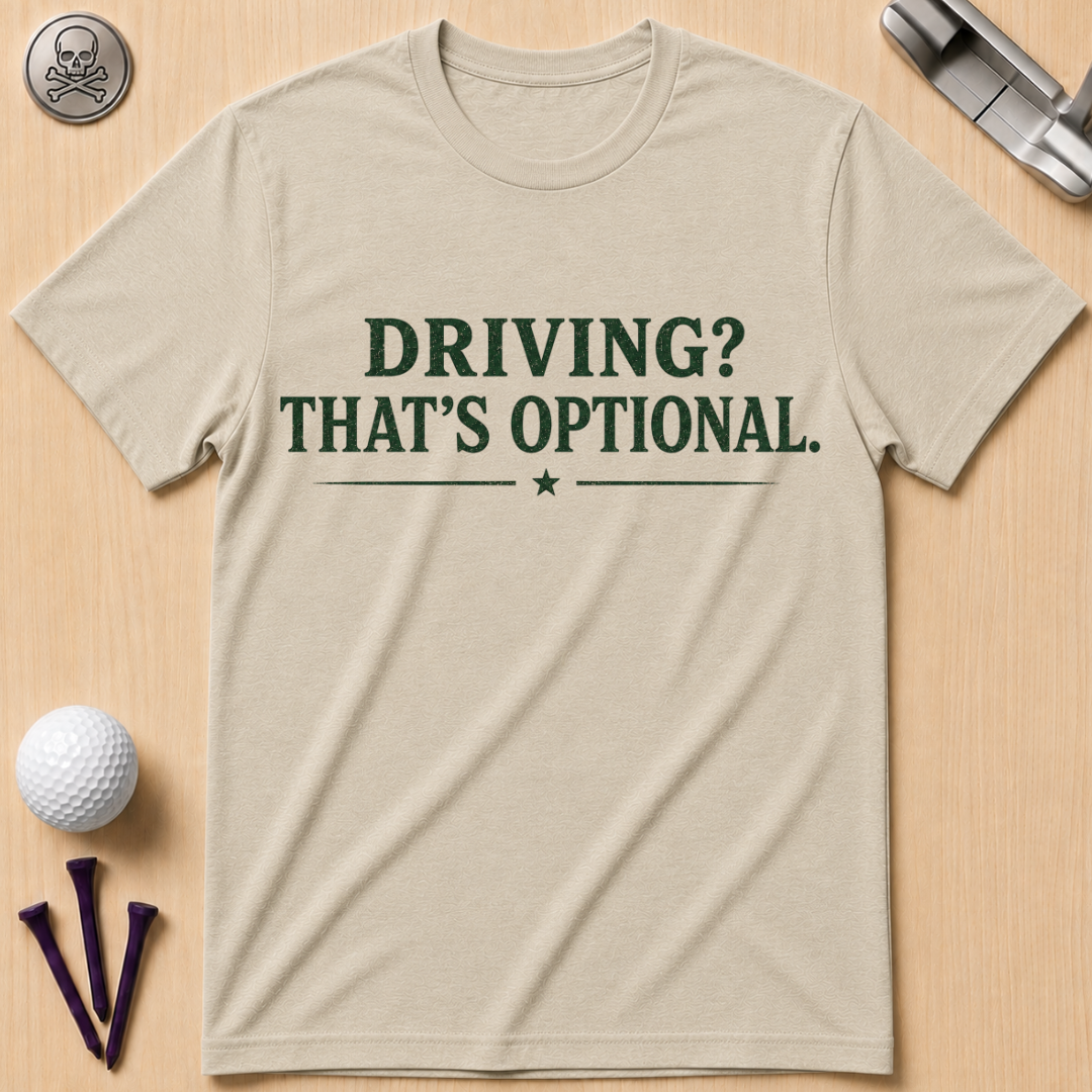 Driving? That's Optional. Golf T-Shirt