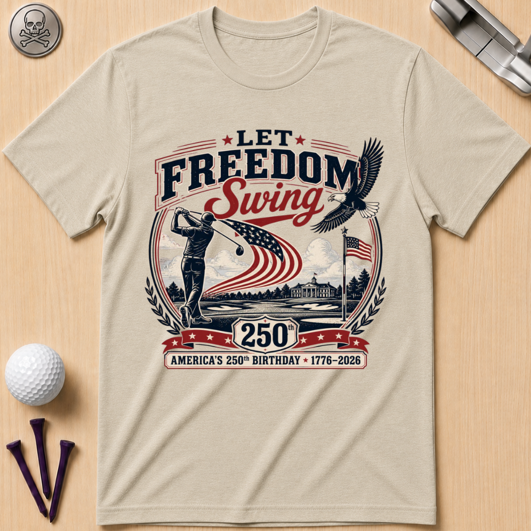 Let Freedom Swing Golf T-Shirt