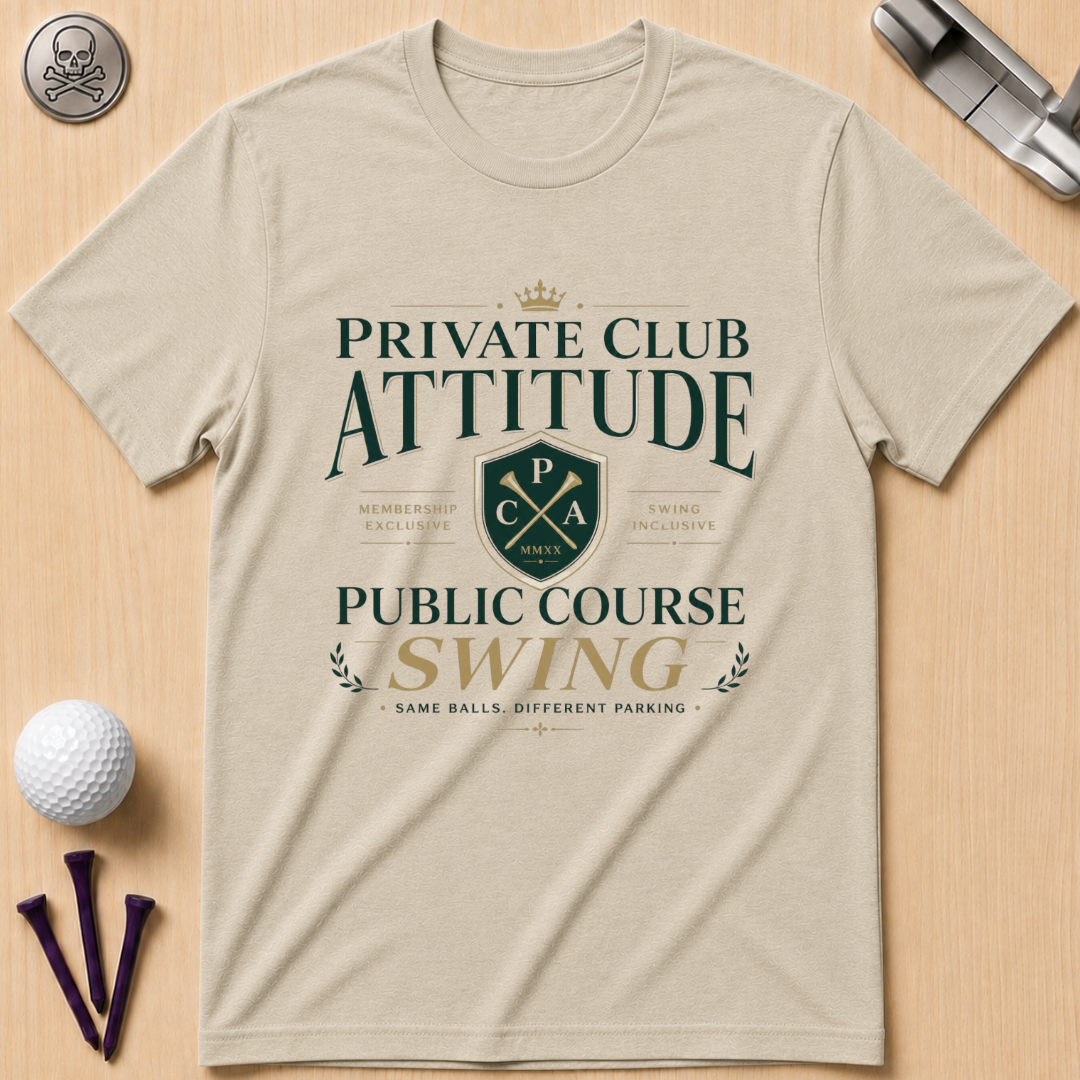 Private Club Attitude Golf T-Shirt