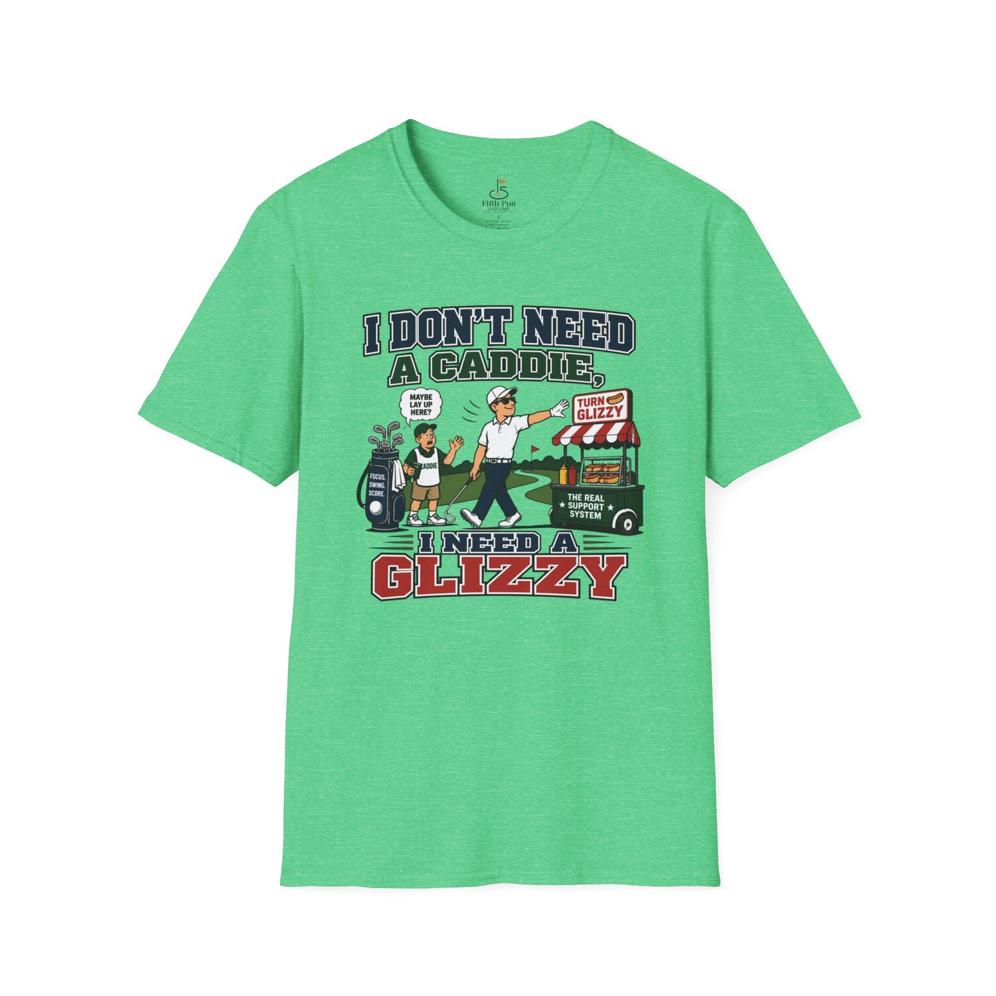 I Don’t Need a Caddie I Need a Glizzy T-Shirt