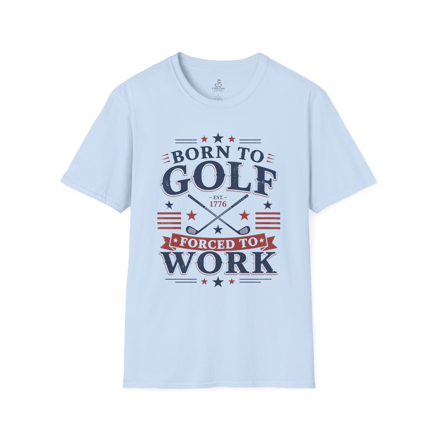 Born to Golf, Forced to Work Golf T-Shirt