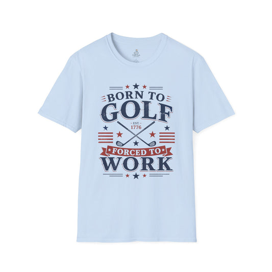 Born to Golf, Forced to Work Golf T-Shirt