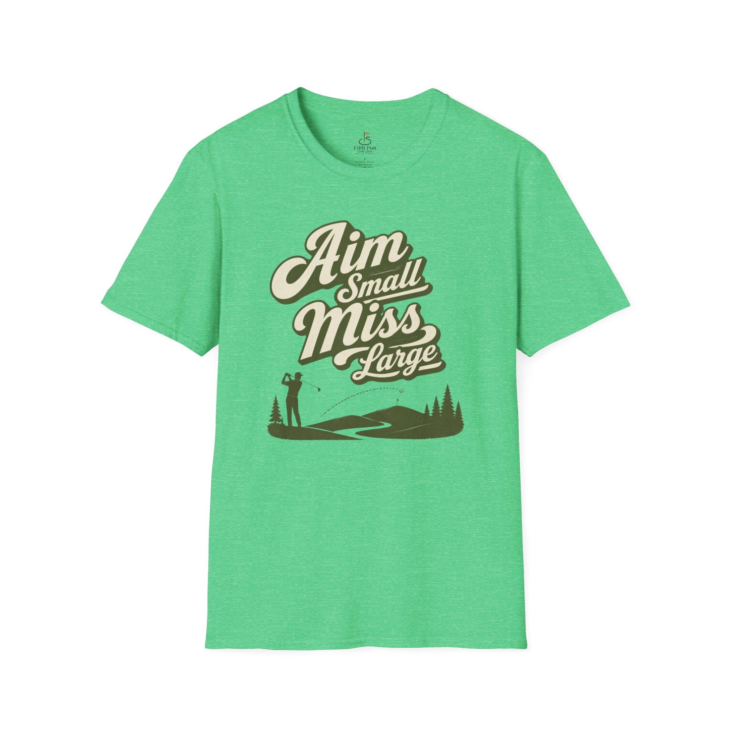 Aim Small Miss Large Golf T-Shirt — Funny Golf Saying Tee
