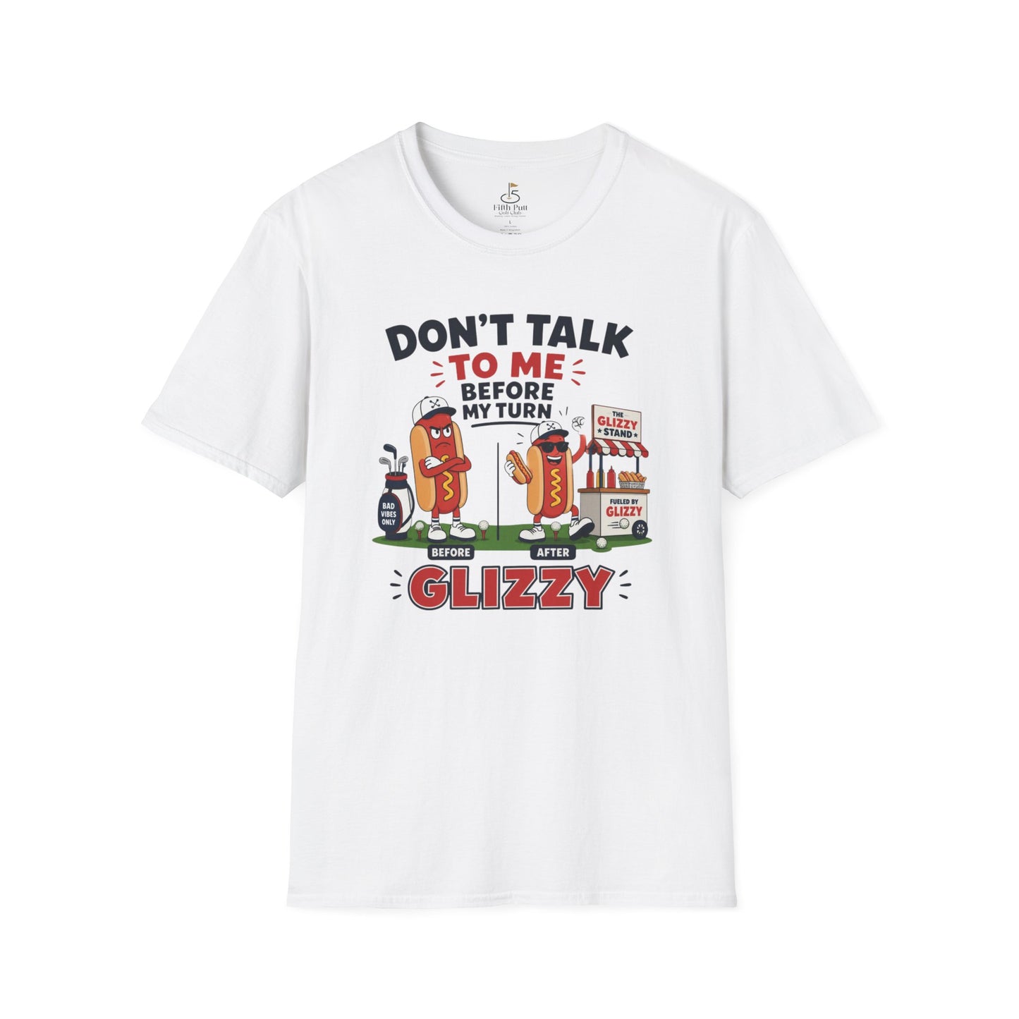 Don't Talk to Me Before My Turn Glizzy T-Shirt