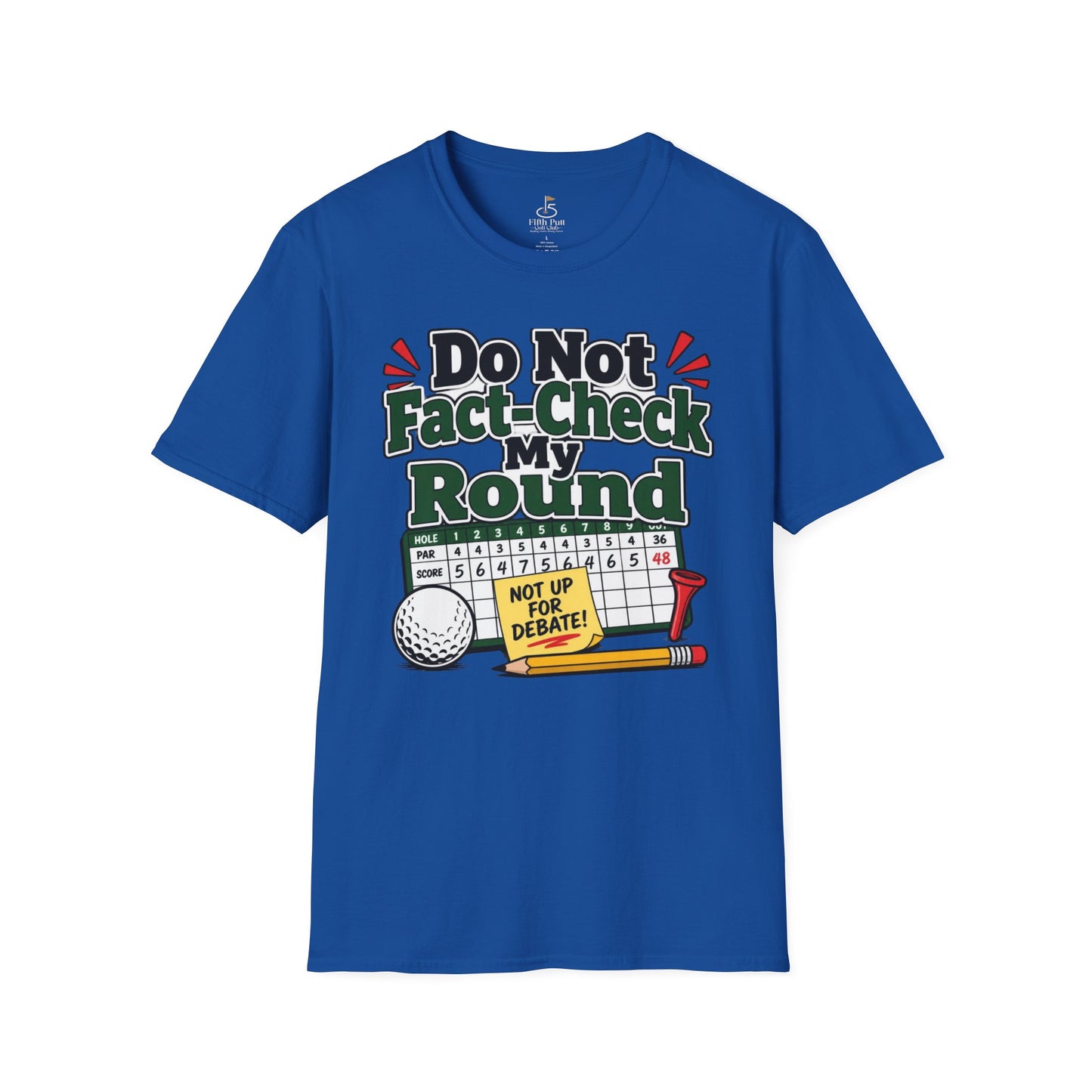 Do Not Fact-Check My Round Golf T-Shirt