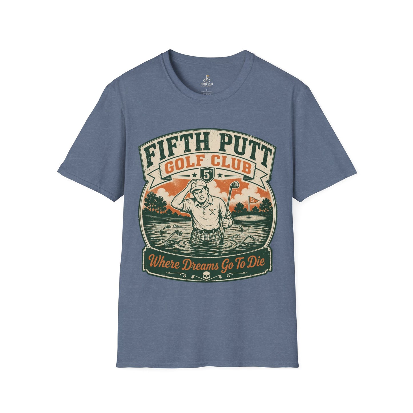 Fifth Putt Golf Club: Where Dreams Go To Die Golf T-Shirt - Vintage Funny Golfing Tee