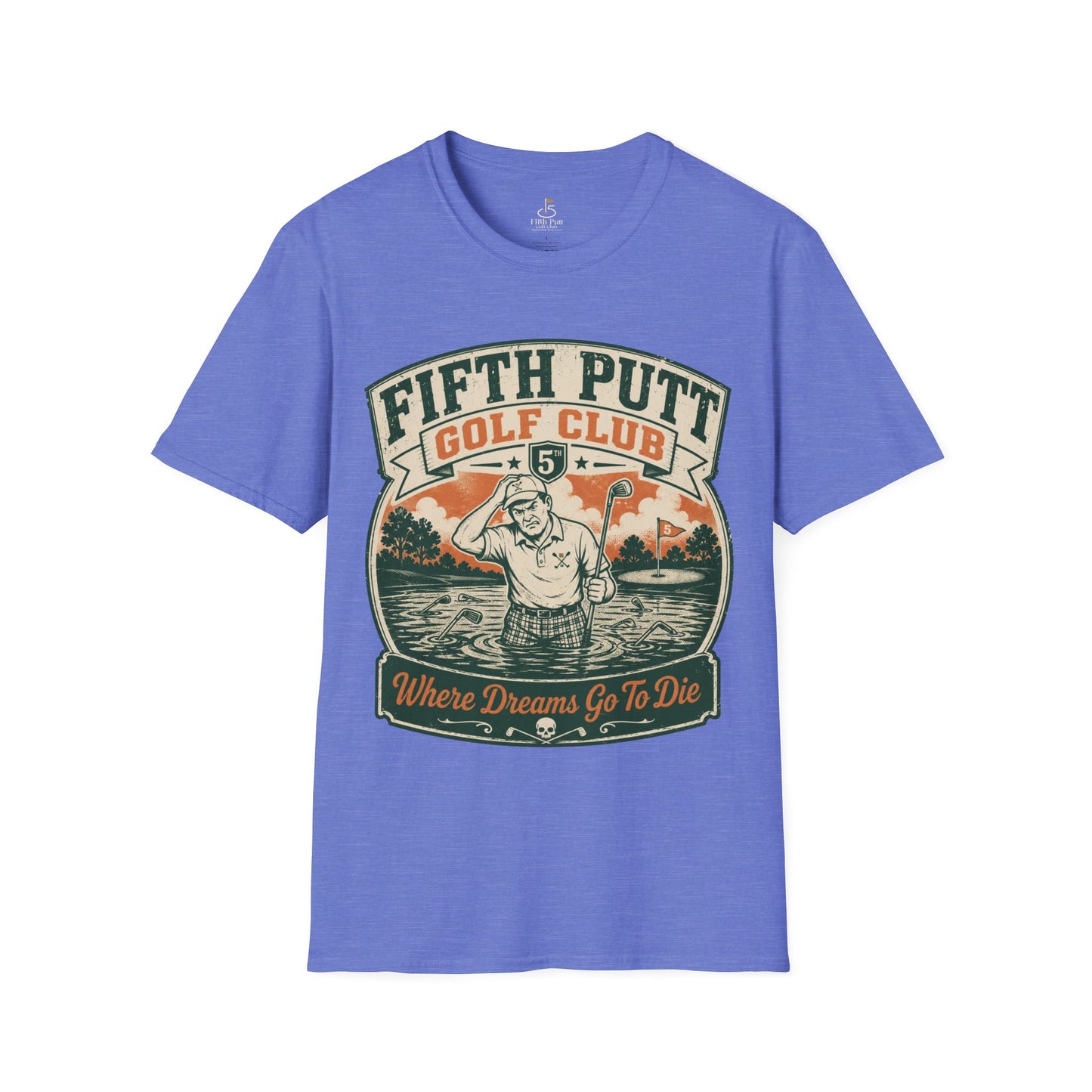 Fifth Putt Golf Club: Where Dreams Go To Die Golf T-Shirt - Vintage Funny Golfing Tee