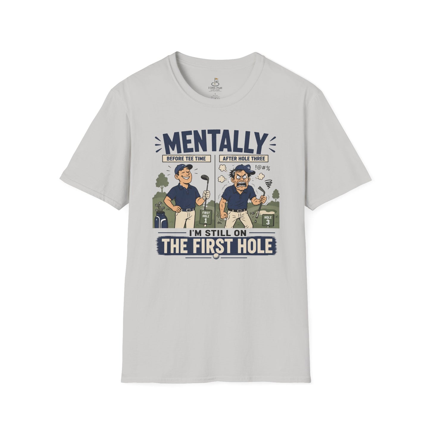 Mentally I’m Still on the First Hole Golf T-Shirt - Funny Golfer Tee