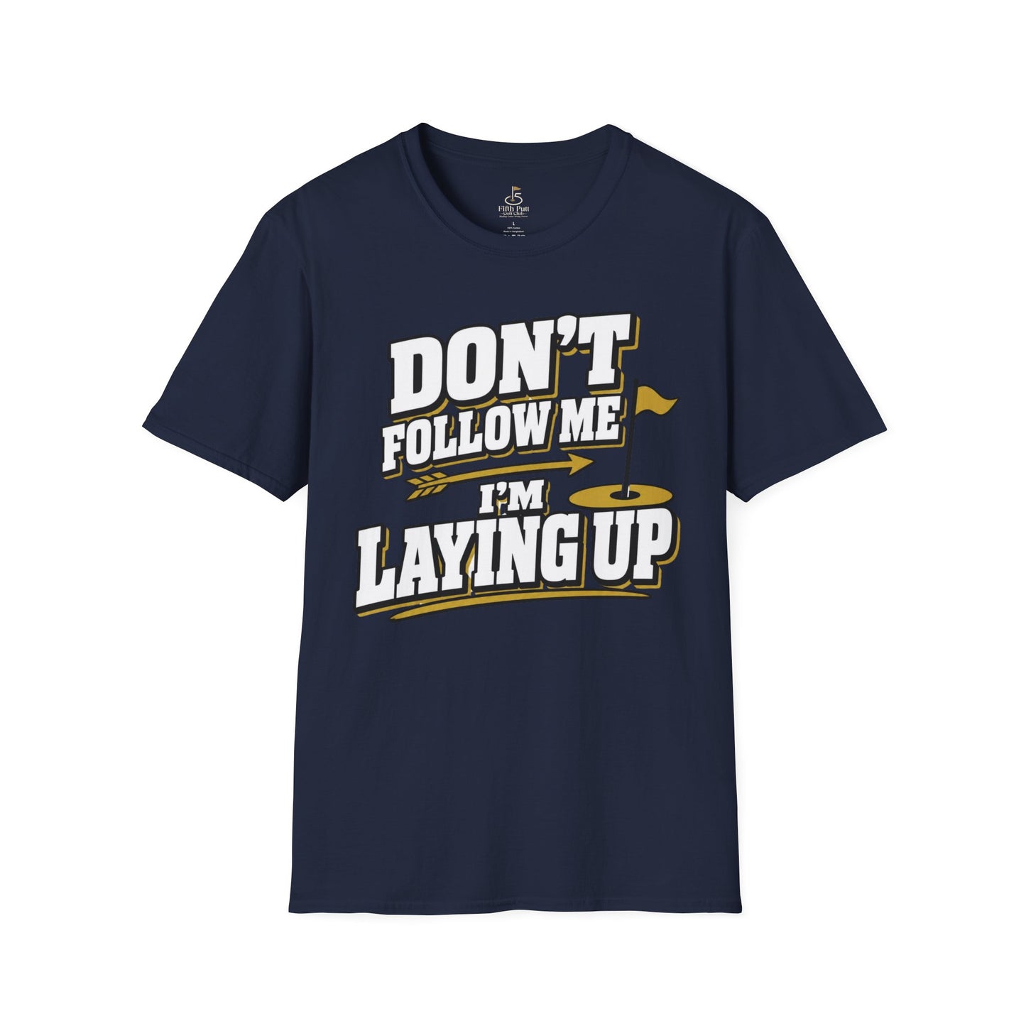 Don't Follow Me I'm Laying Up Golf T-Shirt - Funny Golf Slogan Tee