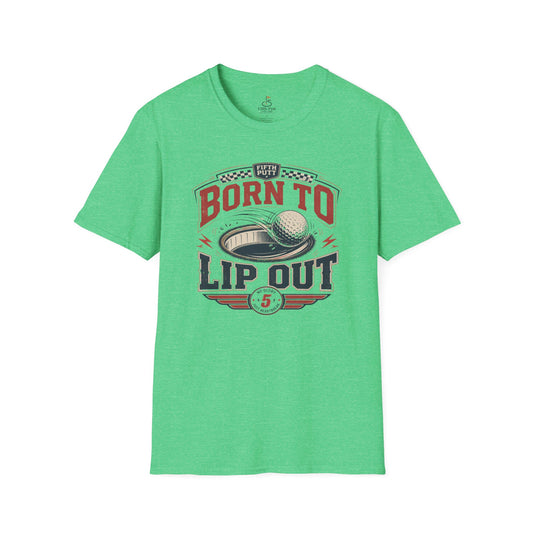 Born To Lip Out Golf Shirt — Funny Putting Mishit Tee for Golfers