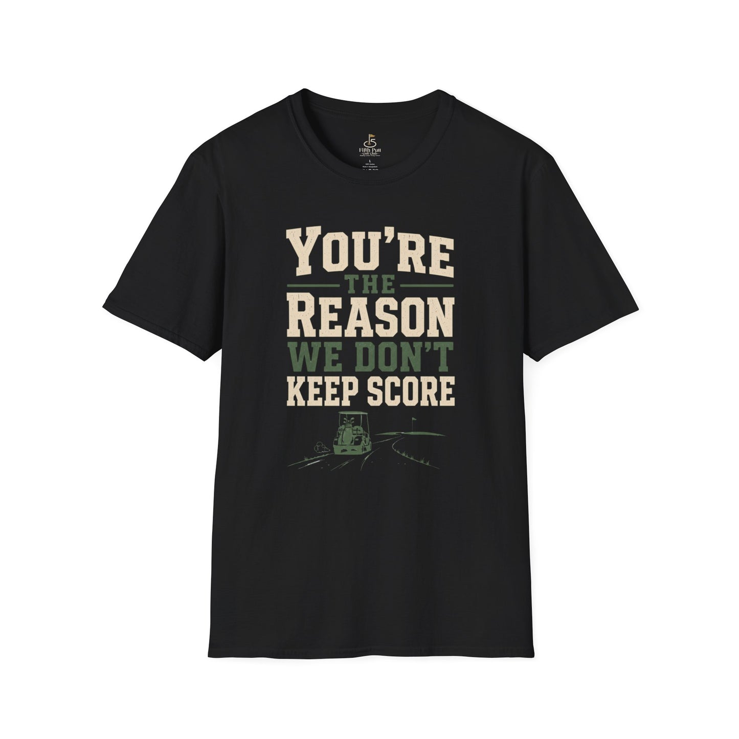 You're The Reason We Don’t Keep Score Funny Golf T-Shirt - Casual Golf Humor Tee