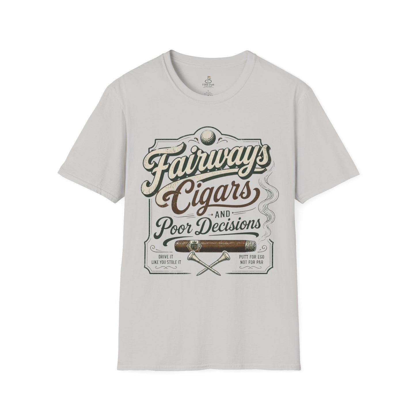 Fairways, Cigars & Poor Decisions Golf T-Shirt