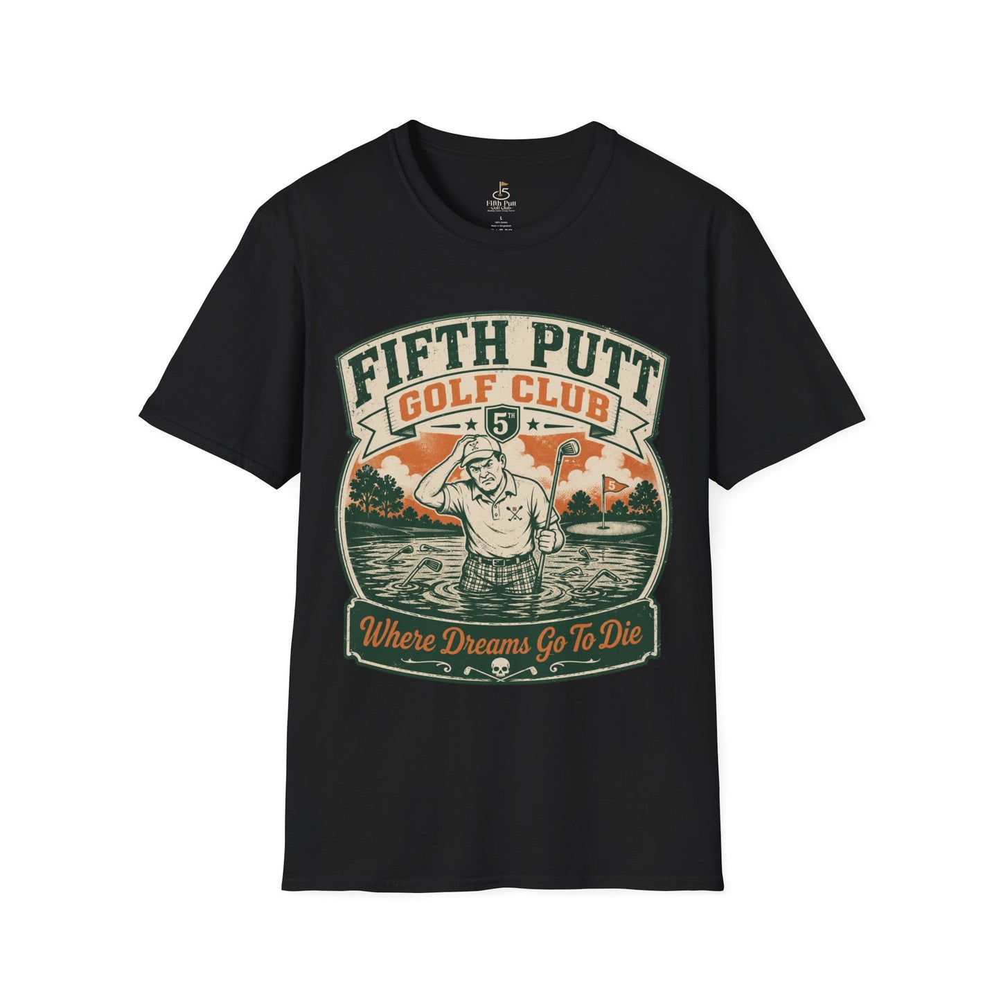 Fifth Putt Golf Club: Where Dreams Go To Die Golf T-Shirt - Vintage Funny Golfing Tee
