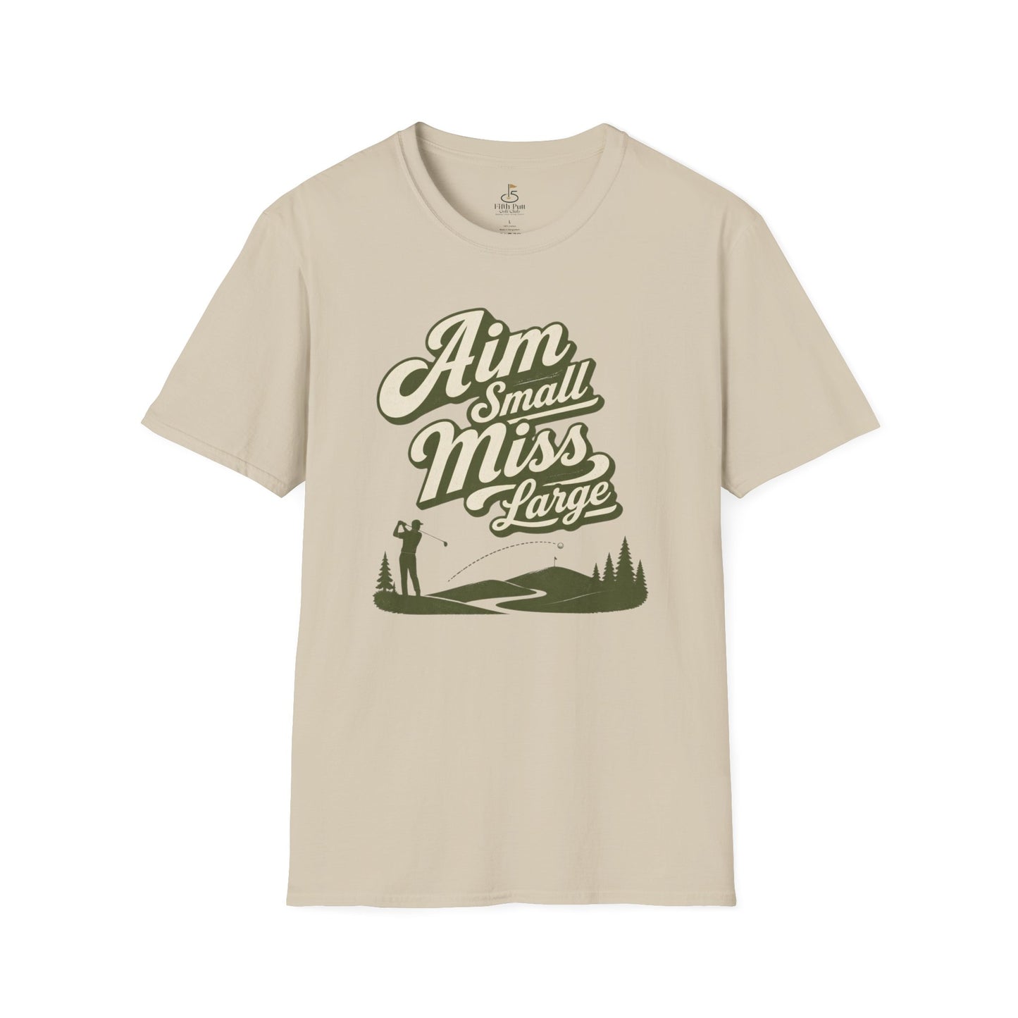 Aim Small Miss Large Golf T-Shirt — Funny Golf Saying Tee