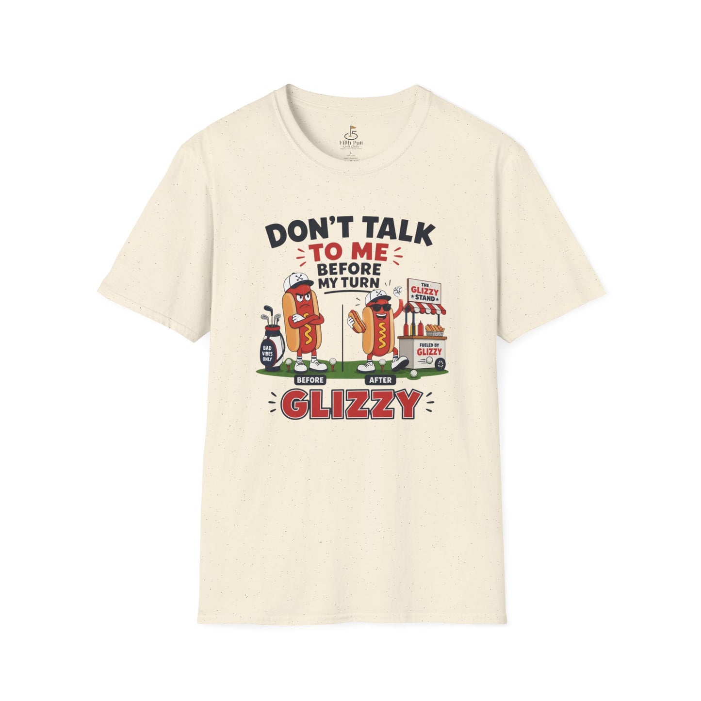 Don't Talk to Me Before My Turn Glizzy T-Shirt