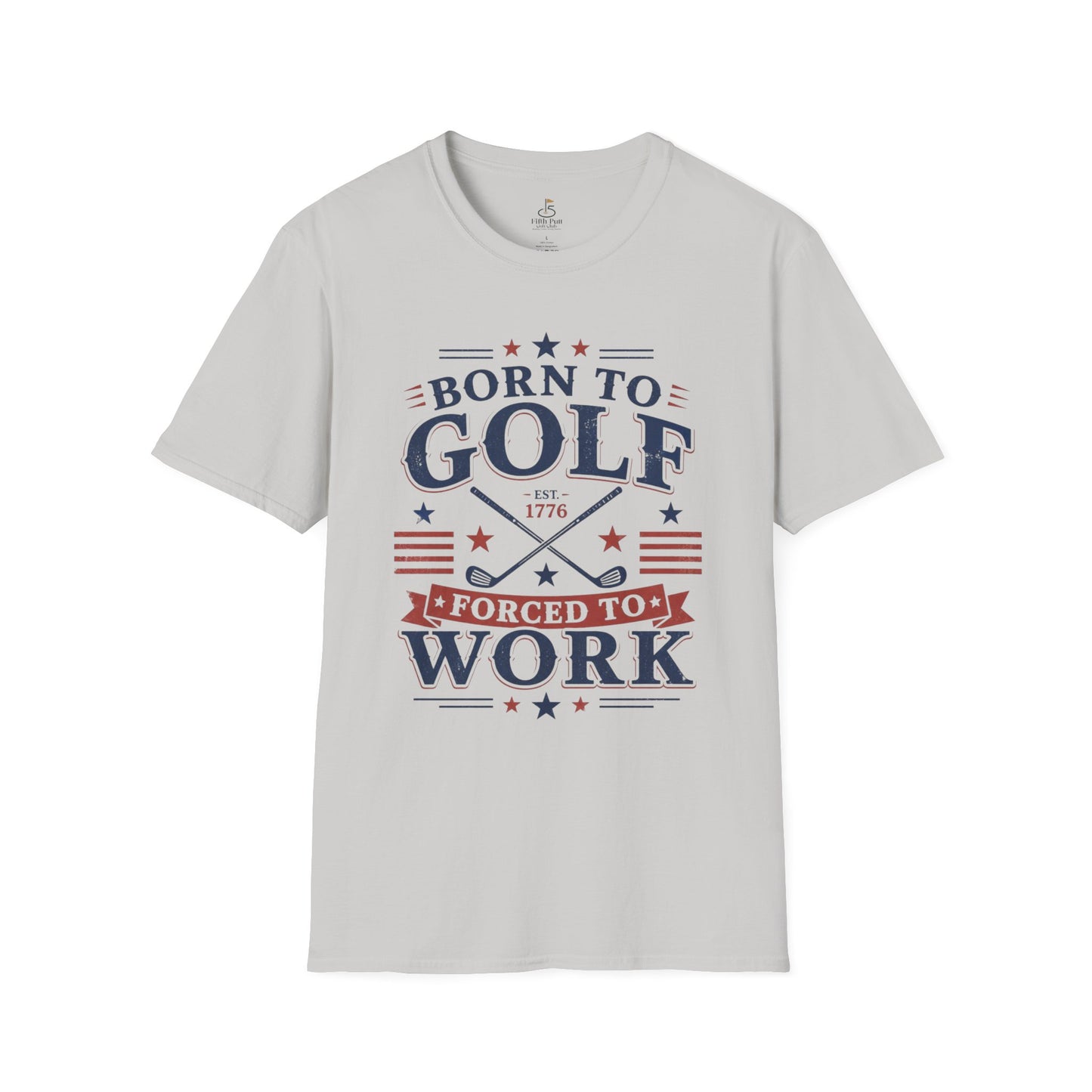 Born to Golf, Forced to Work Golf T-Shirt