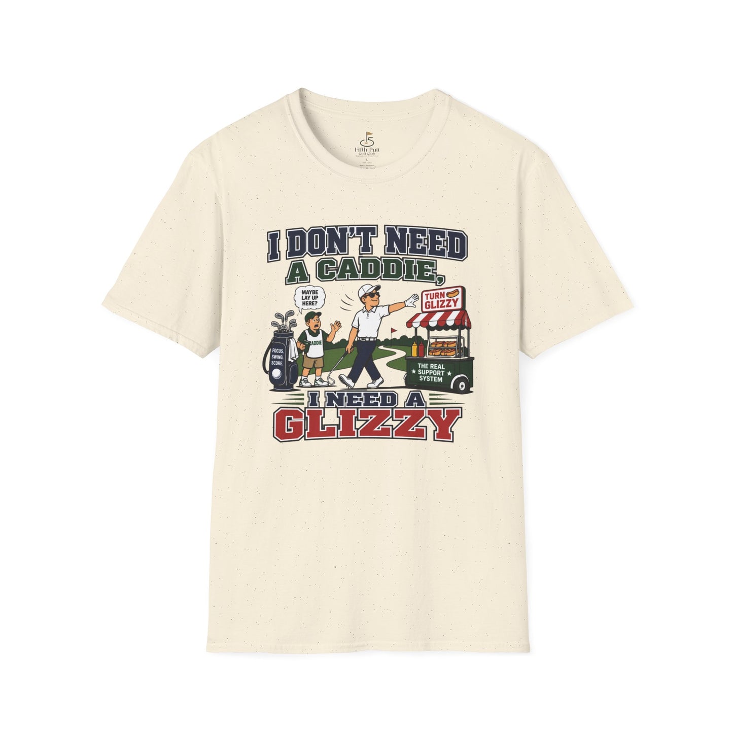 I Don’t Need a Caddie I Need a Glizzy T-Shirt