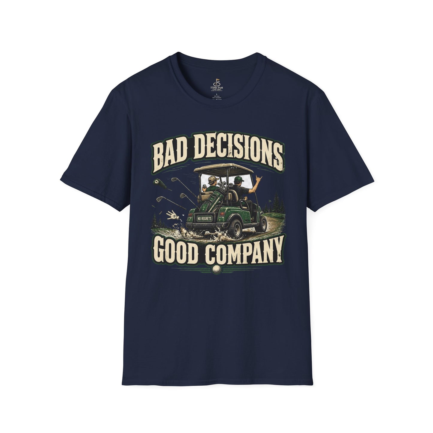 Bad Decisions Good Company Golf T-Shirt – Grown-Up Golf Cart Humor Tee