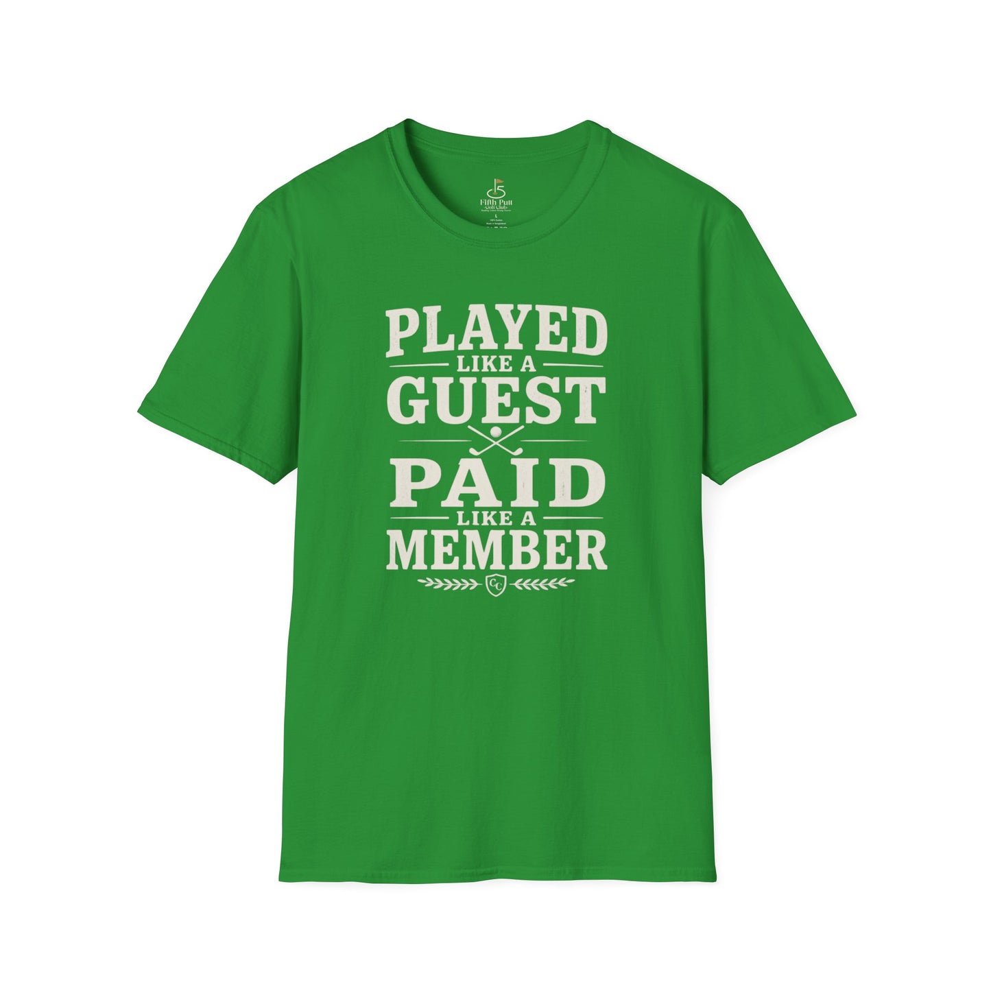 Played Like a Guest, Paid Like a Member Golf T-Shirt — Funny Golf/Club Member Tee