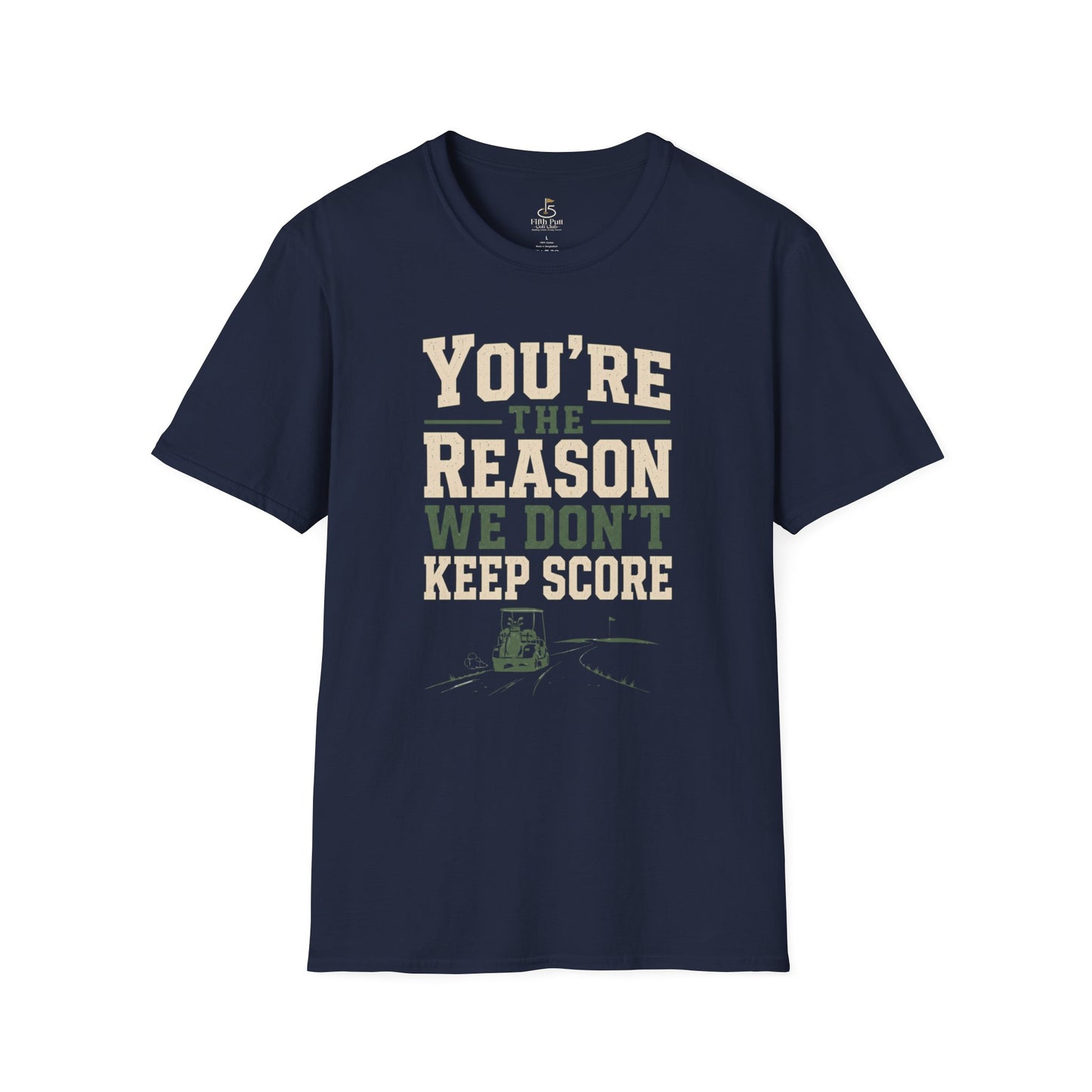 You're The Reason We Don’t Keep Score Funny Golf T-Shirt - Casual Golf Humor Tee