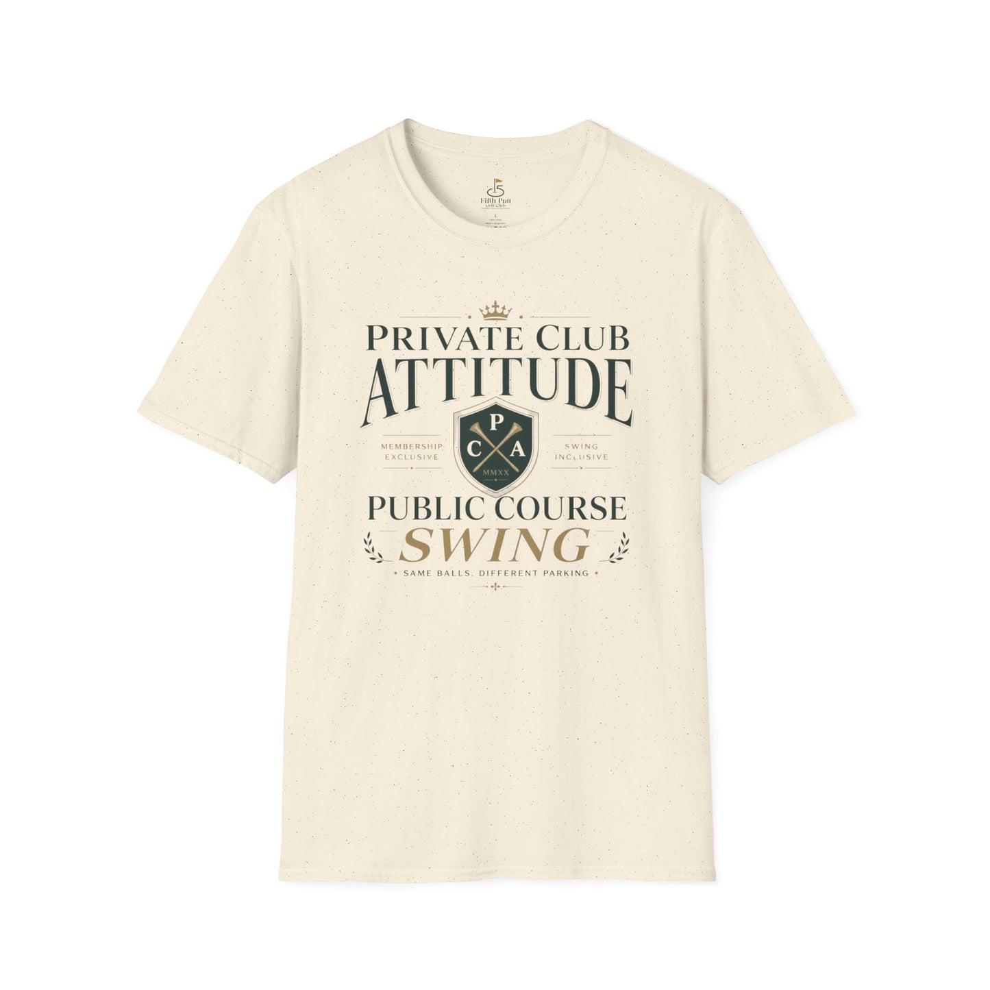 Private Club Attitude, Public Course Swing Golf T-Shirt