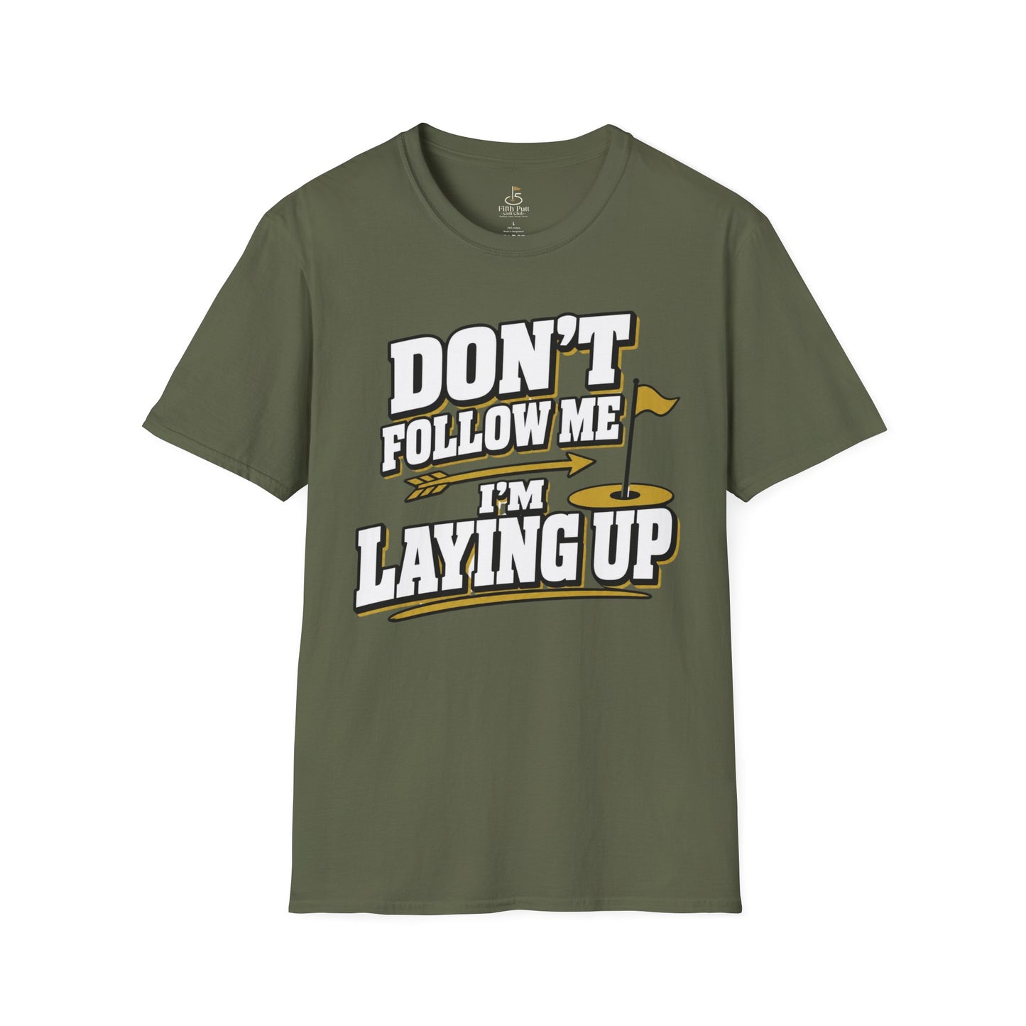 Don't Follow Me I'm Laying Up Golf T-Shirt - Funny Golf Slogan Tee