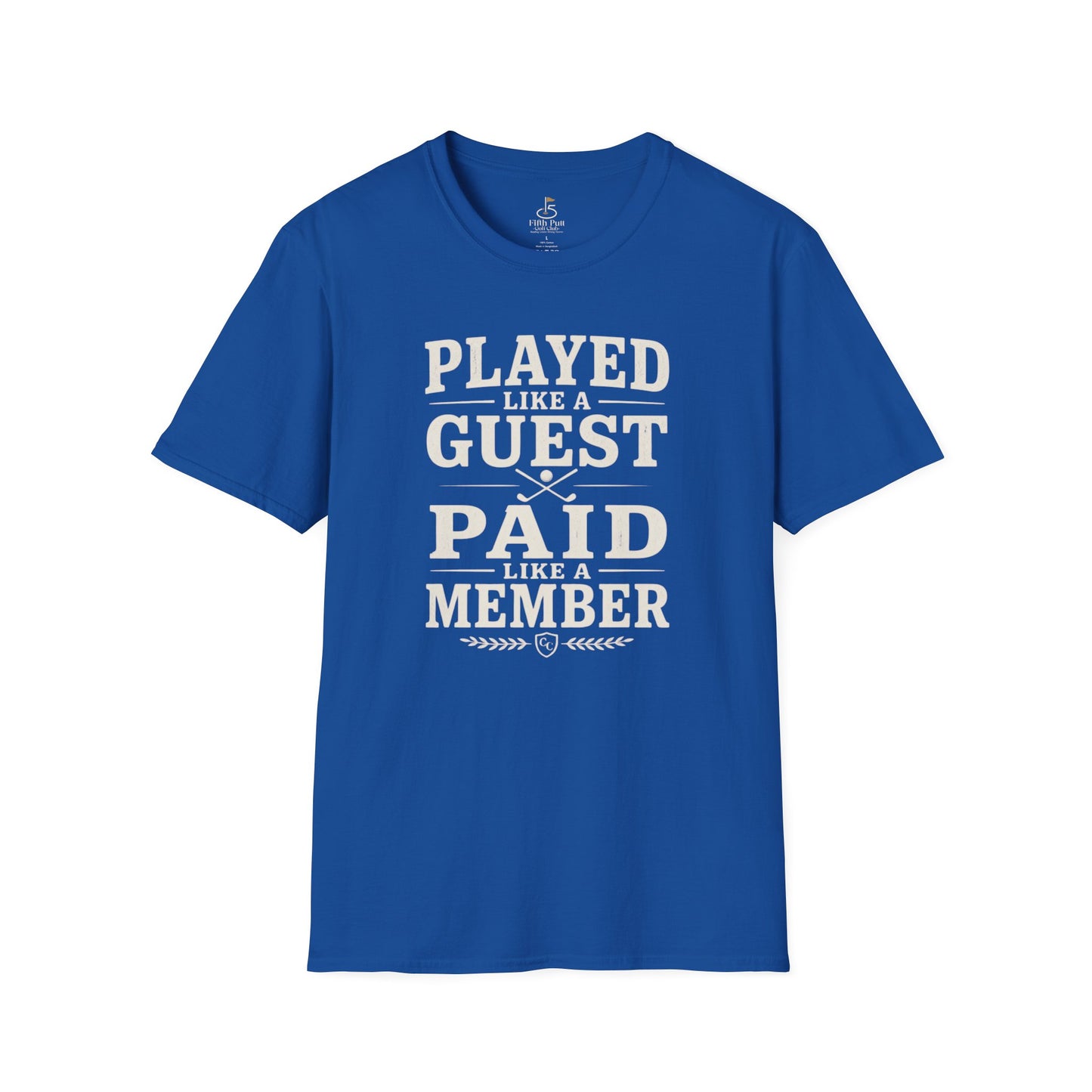 Played Like a Guest, Paid Like a Member Golf T-Shirt — Funny Golf/Club Member Tee