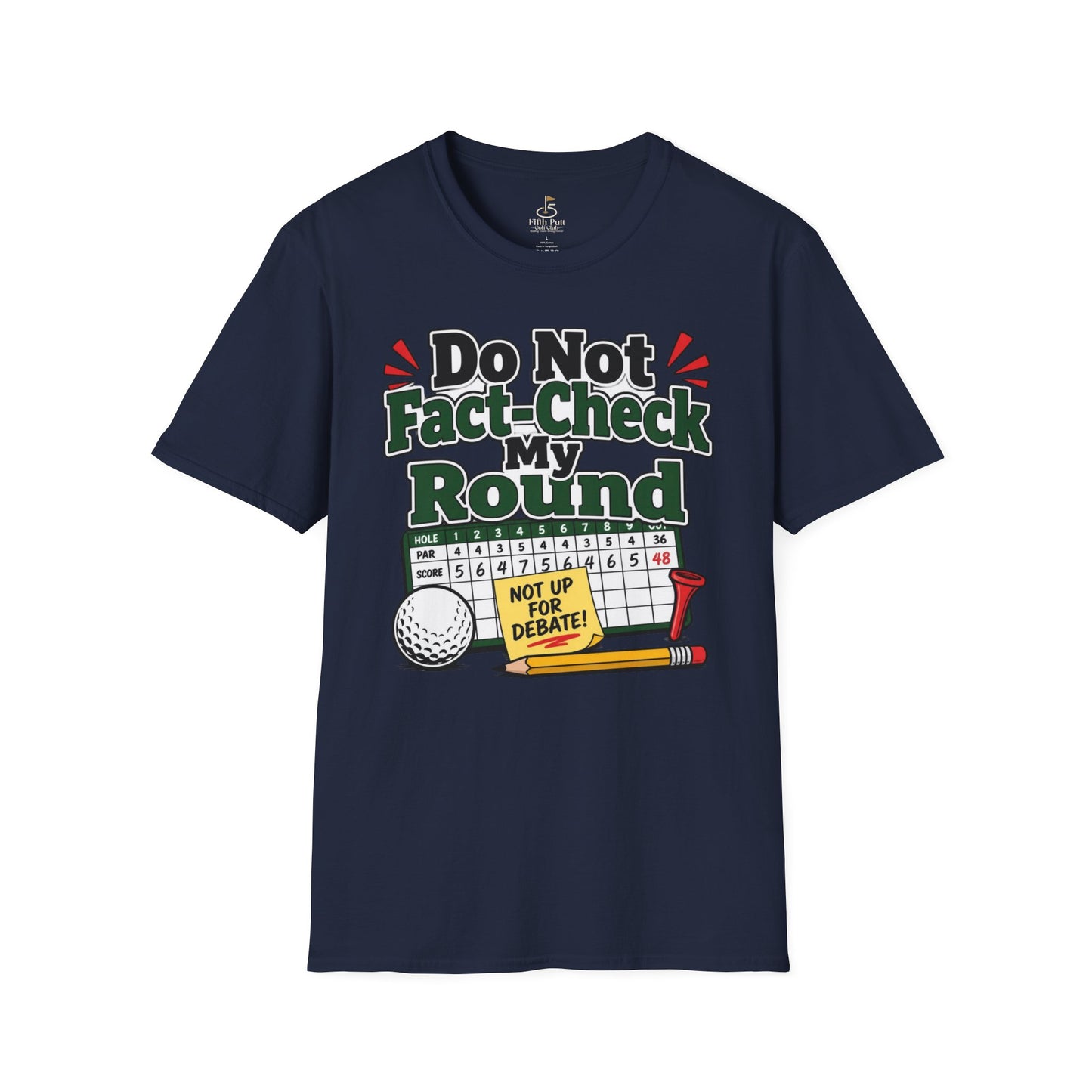 Do Not Fact-Check My Round Golf T-Shirt
