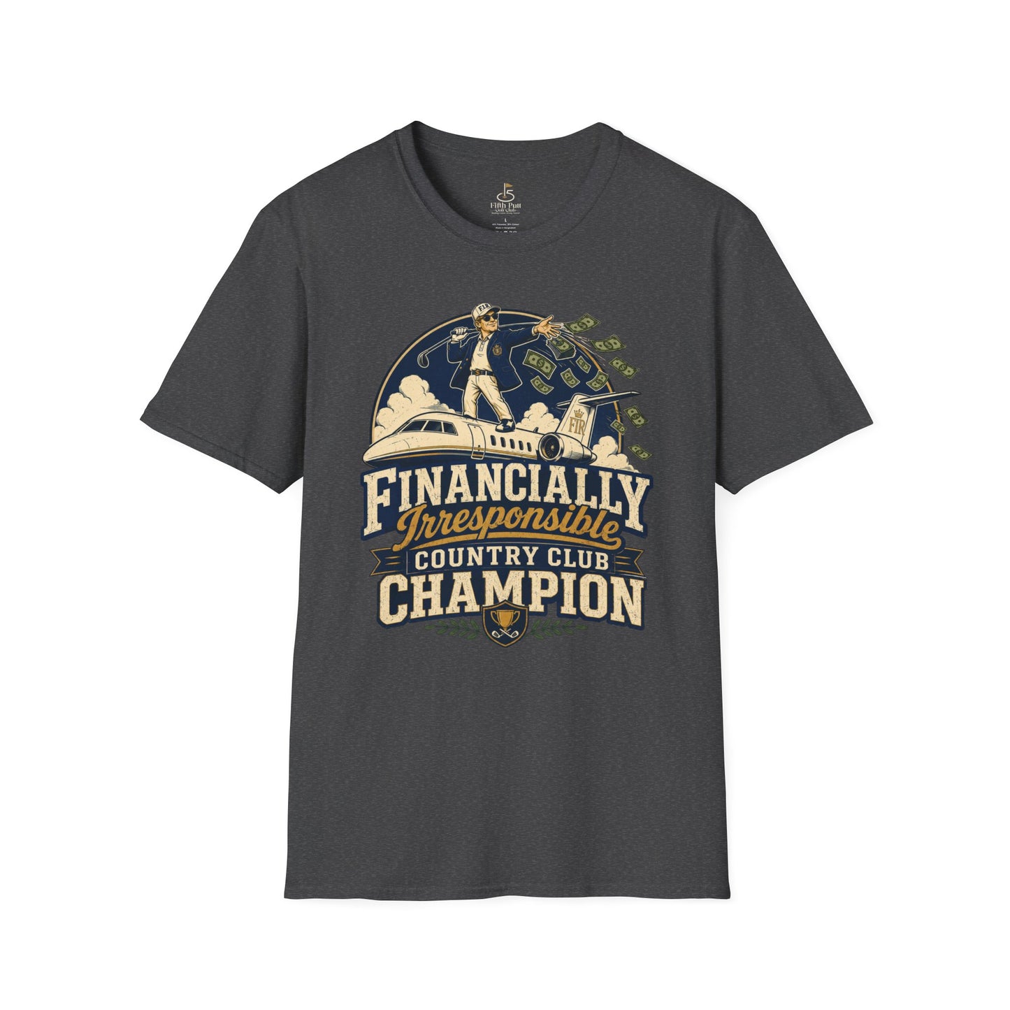 Financially Irresponsible Country Club Champion Golf T-Shirt