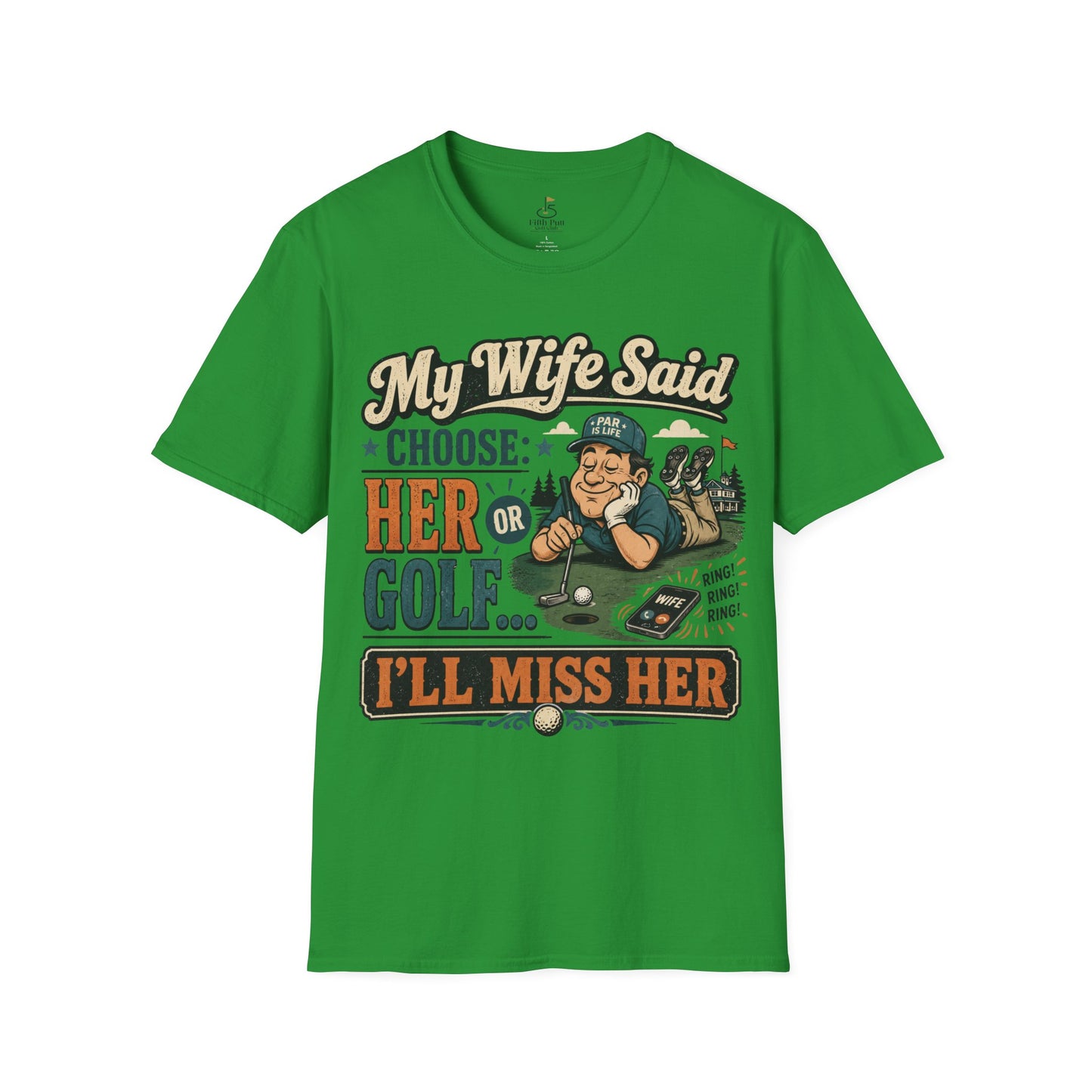 My Wife Said Choose Her Or Golf... I’ll Miss Her T-Shirt Golf Humor Funny Tee