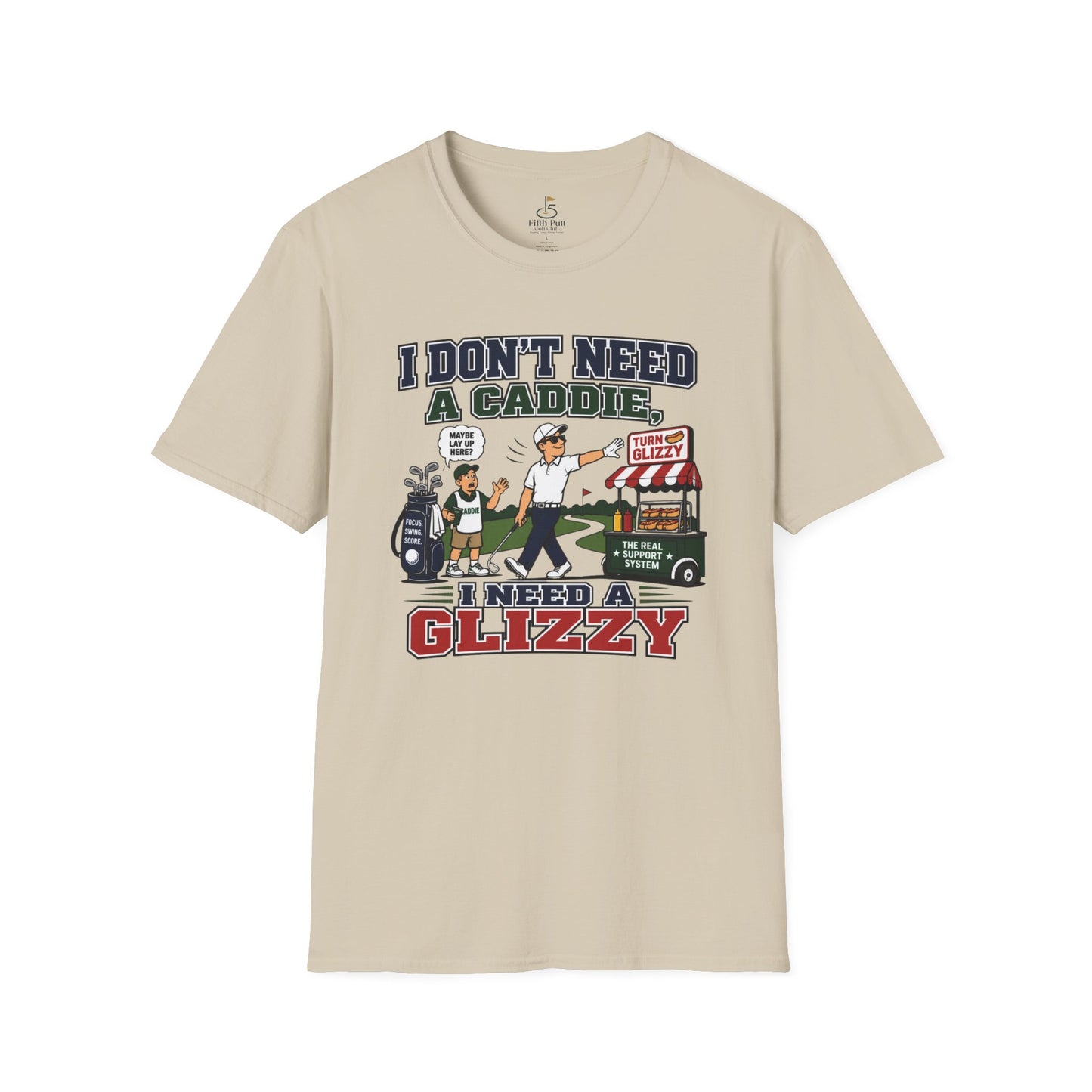 I Don’t Need a Caddie I Need a Glizzy T-Shirt