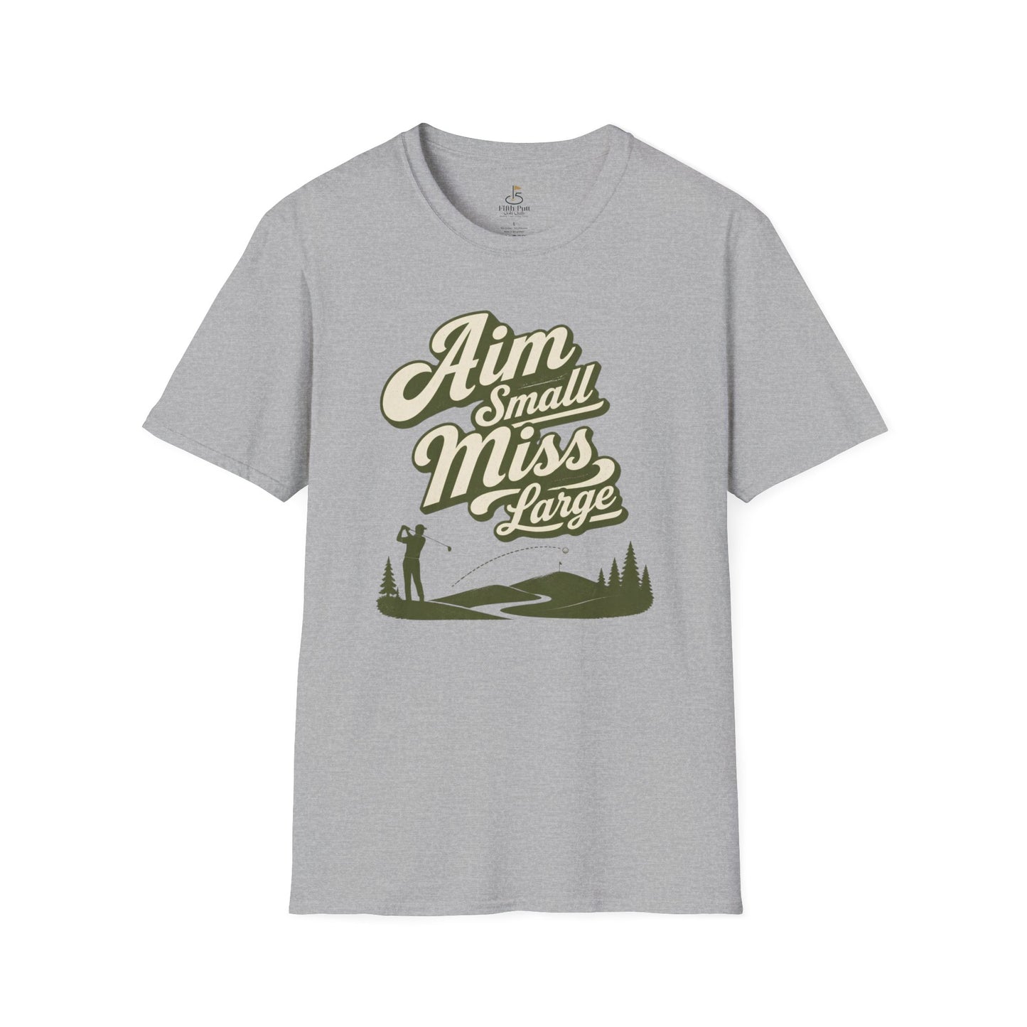 Aim Small Miss Large Golf T-Shirt — Funny Golf Saying Tee