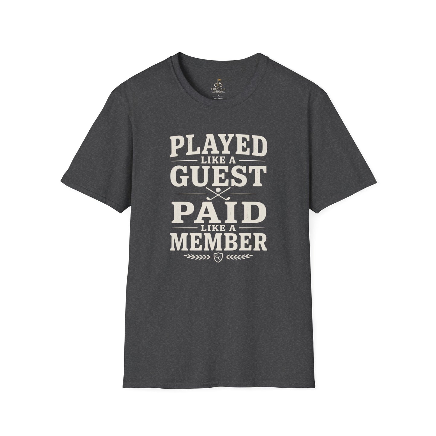 Played Like a Guest, Paid Like a Member Golf T-Shirt — Funny Golf/Club Member Tee