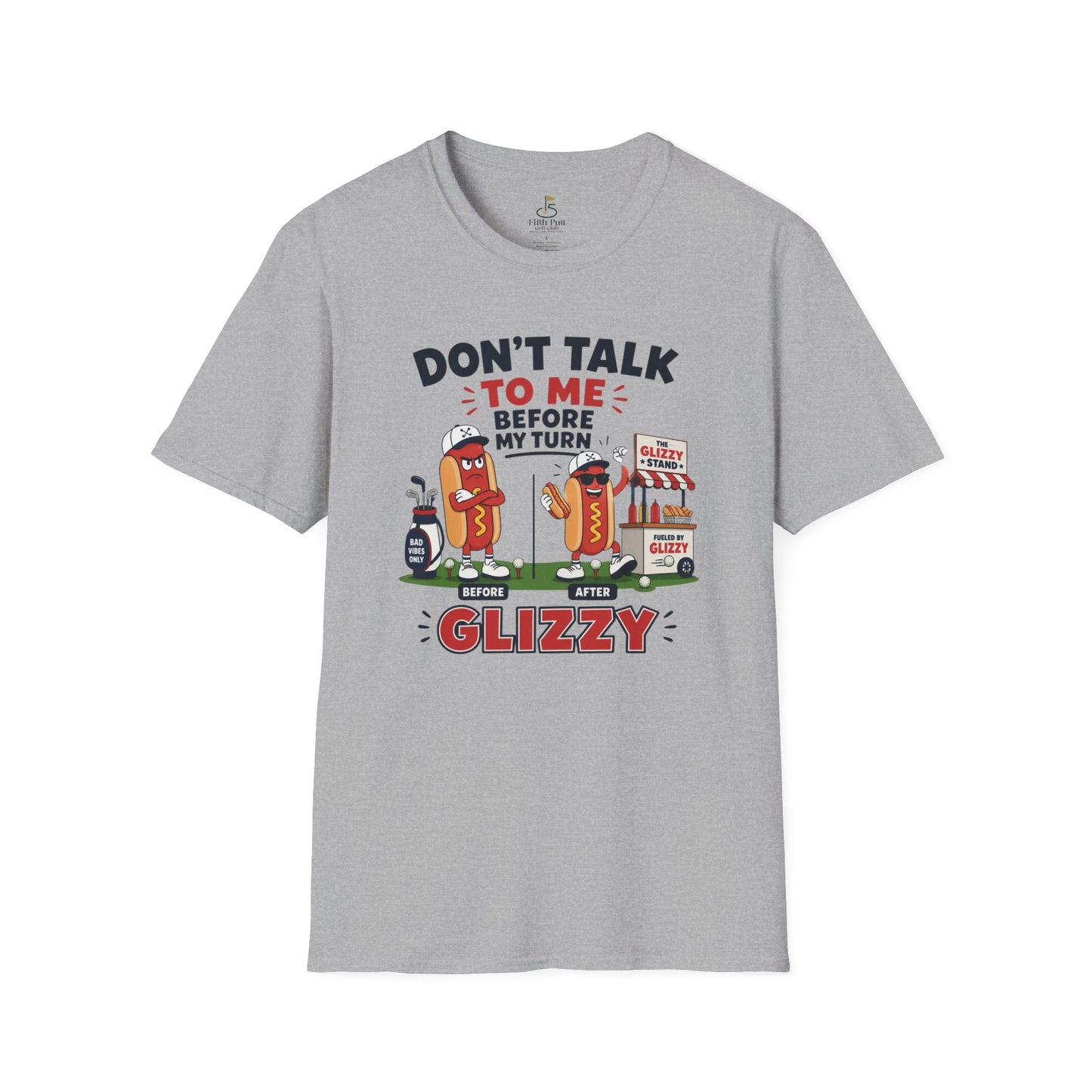 Don't Talk to Me Before My Turn Glizzy T-Shirt