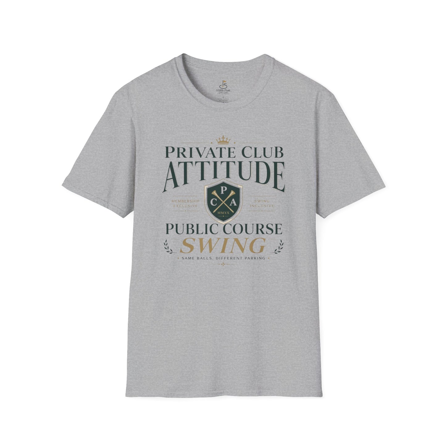 Private Club Attitude, Public Course Swing Golf T-Shirt