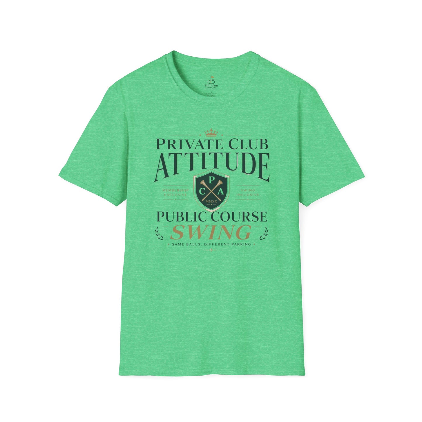 Private Club Attitude, Public Course Swing Golf T-Shirt
