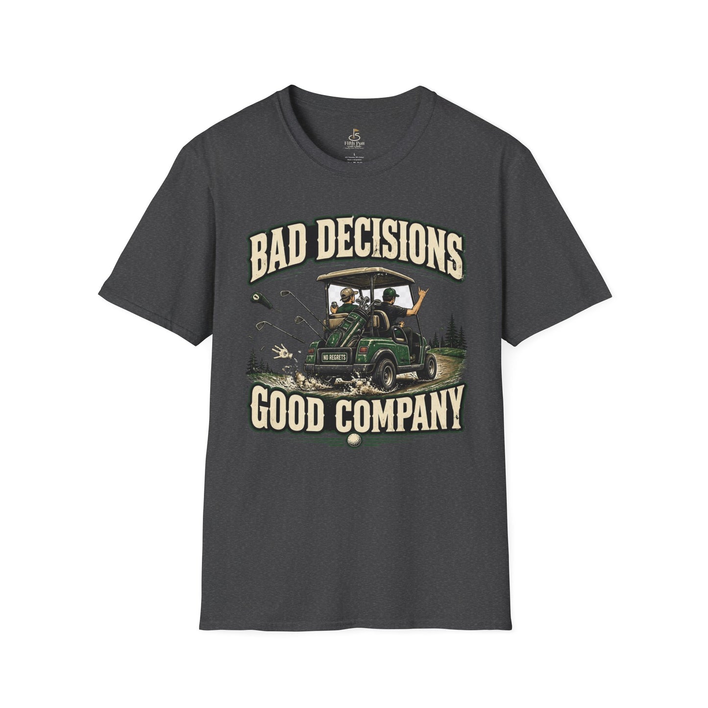 Bad Decisions Good Company Golf T-Shirt – Grown-Up Golf Cart Humor Tee