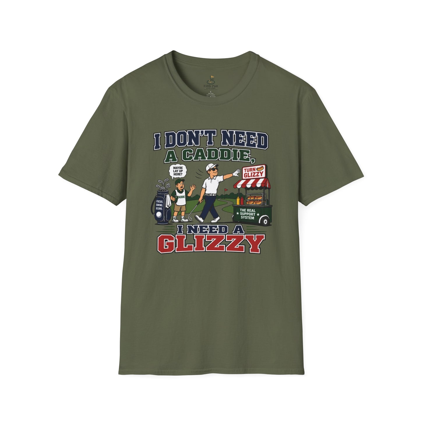 I Don’t Need a Caddie I Need a Glizzy T-Shirt
